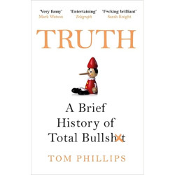  Truth Truth: A Brief History of Total Bullsh*t