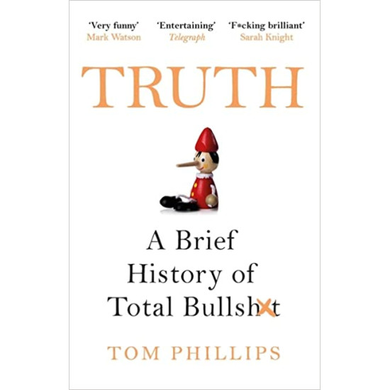  Truth Truth: A Brief History of Total Bullsh*t