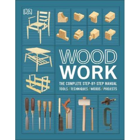 Woodwork: The Complete Step-by-step Manual