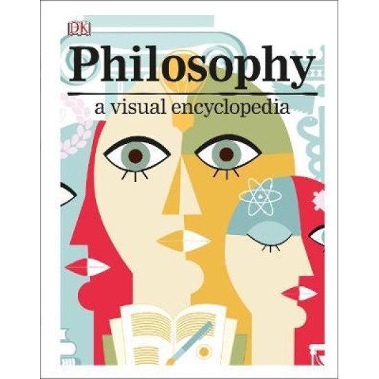 Philosophy: A Visual Encyclopedia