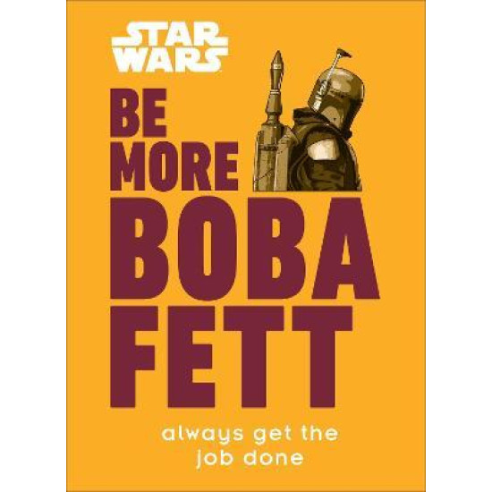 Star Wars: Be More Boba Fett