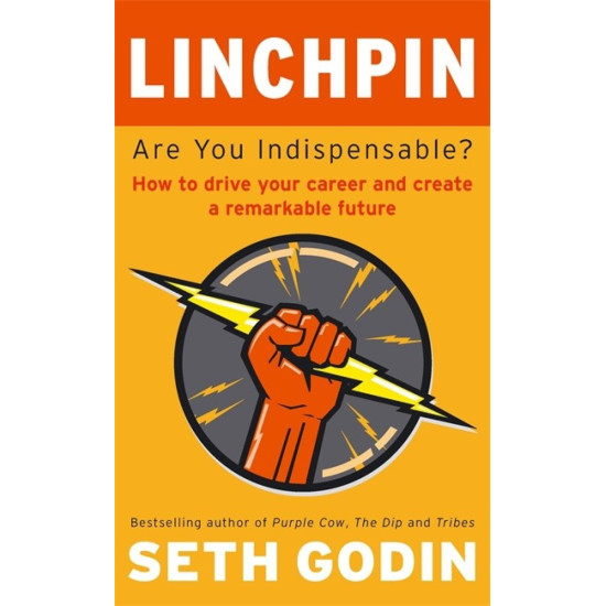 Linchpin: Are You Indispensable?