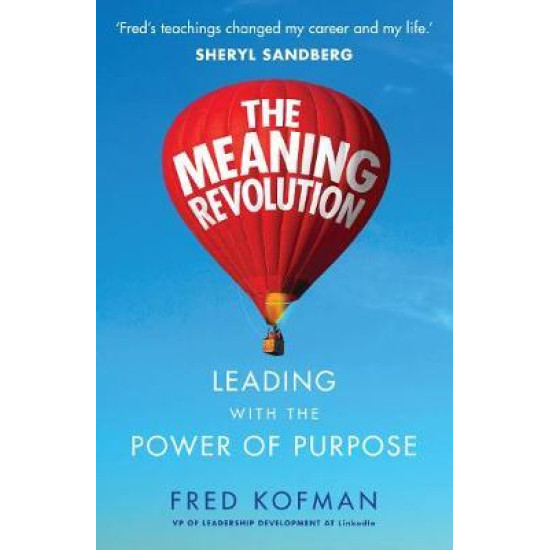 The Meaning Revolution: Leading with the Power of Purpose