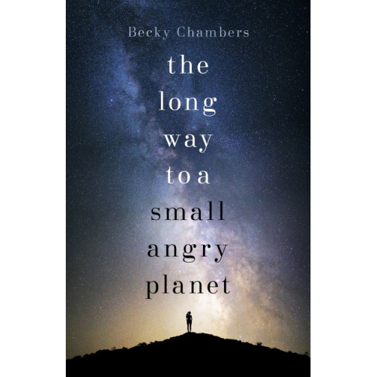 The Long Way to a Small, Angry Planet: Book 1