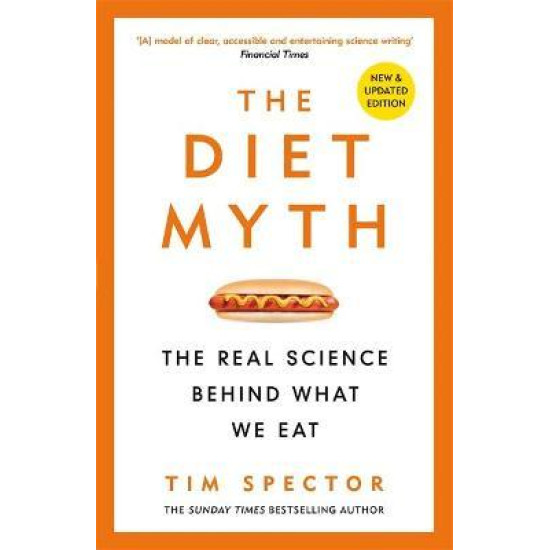 The Diet Myth: The Real Science Behind What We Eat