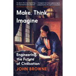 Make, Think, Imagine: Engineering the Future of Civilisation