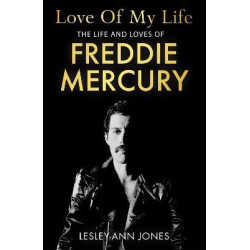 Love of My Life : The Life and Loves of Freddie Mercury