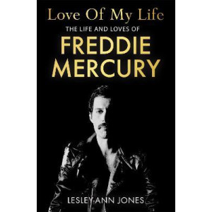 Love of My Life : The Life and Loves of Freddie Mercury