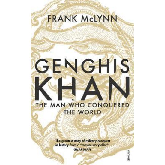 Genghis Khan: The Man Who Conquered the World