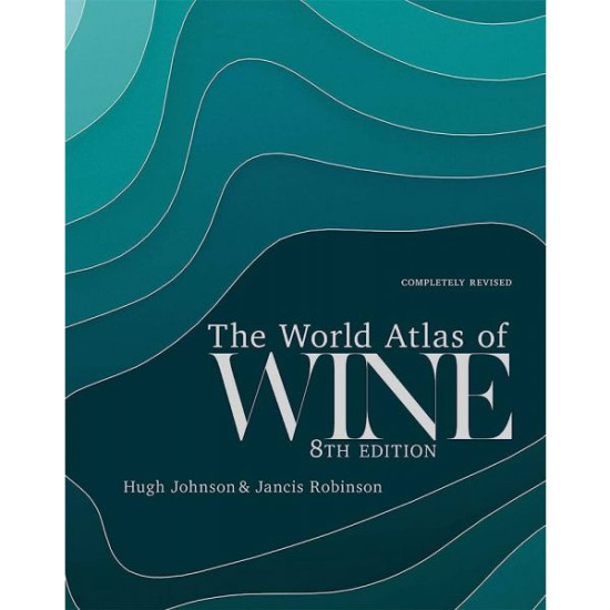 THE WORLD ATLAS OF WINE, 8th Edition