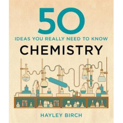 50 CHEMISTRY IDEAS YOU REALLY NEED TO KNOW