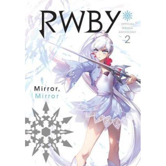 RWBY: Official Manga Anthology, Vol. 2 : MIRROR MIRROR