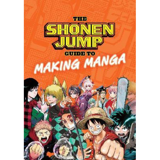 The Shonen Jump Guide to Making Manga