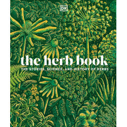 The Herb Book: The Stories, Science, and History of Herbs