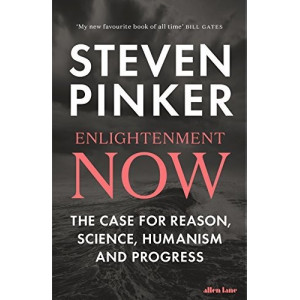 Enlightenment Now: The Case for Reason, Science, Humanism, and Progress
