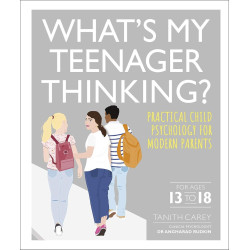 What's My Teenager Thinking?: Practical child psychology for modern parents What's My Teenager Thinking?: Practical child psychology for modern parents