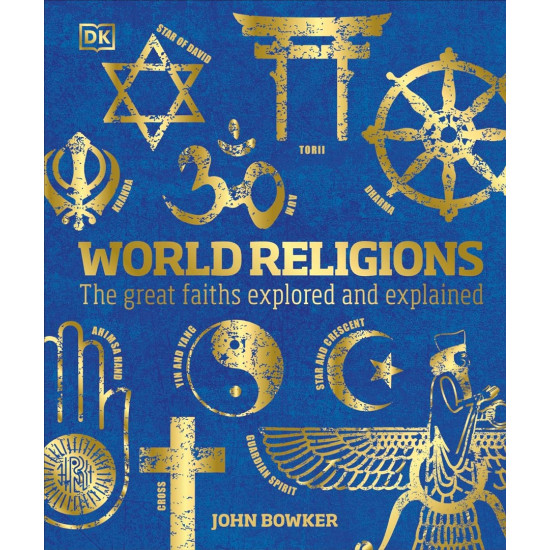 World Religions: The Great Faiths Explored and Explained