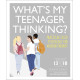 Whats My Teenager Thinking?: Practical child psychology for modern parents | Танит Кери