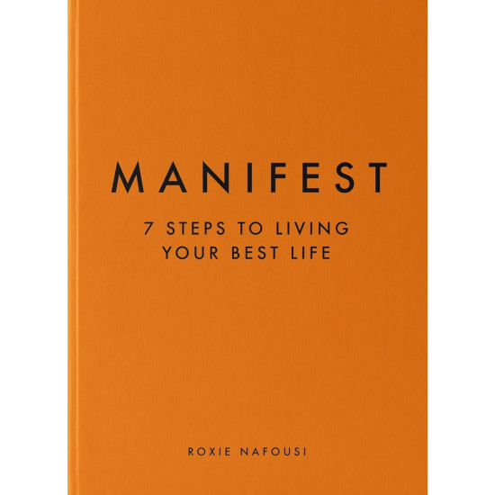 Manifest: 7 Steps to Living Your Best Life | Рокси Нафуси