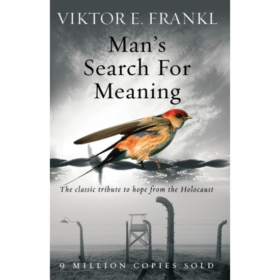 Mans Search For Meaning: The classic tribute to hope from the Holocaust | Виктор Франкъл