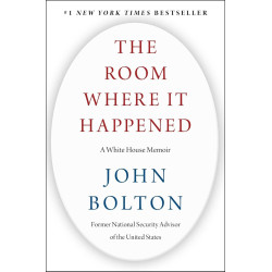 The Room Where It Happened: A White House Memoir The Room Where It Happened: A White House Memoir