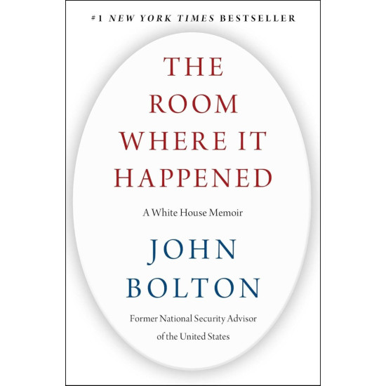 The Room Where It Happened: A White House Memoir