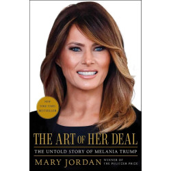 The Art of Her Deal : The Untold Story of Melania The Art of Her Deal : The Untold Story of Melania