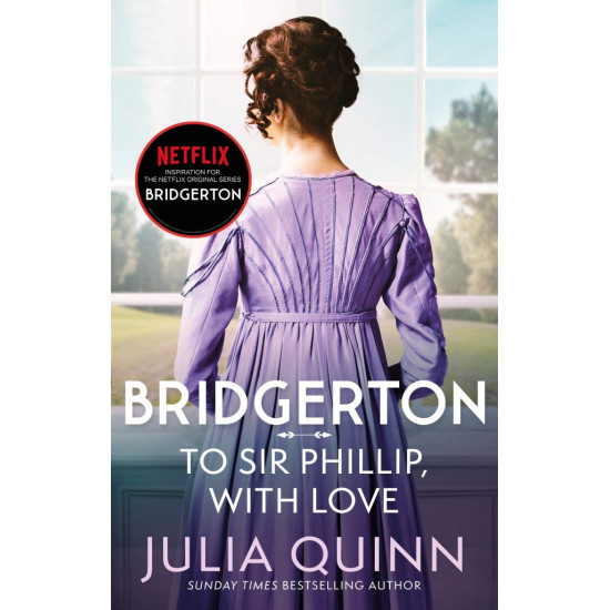 Bridgerton: To Sir Phillip, With Love Book 5