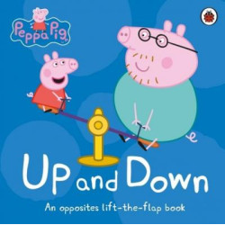 Peppa Pig: Up and Down.  An Opposites Lift-the-Flap Book