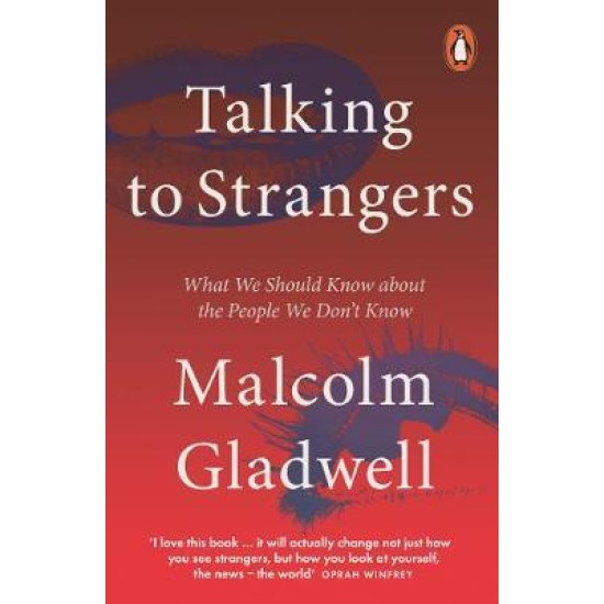 Talking to Strangers : What We Should Know about the People We Don't Know