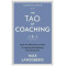 The Tao of Coaching : Boost Your Effectiveness at Work by Inspiring and Developing Those Around You