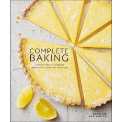 Complete Baking : Classic Recipes and Inspiring Variations to Hone Your Technique