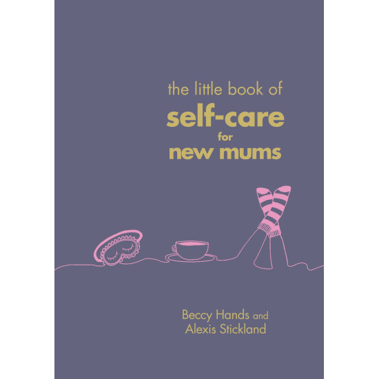 The Little Book of Self-Care for New Mums