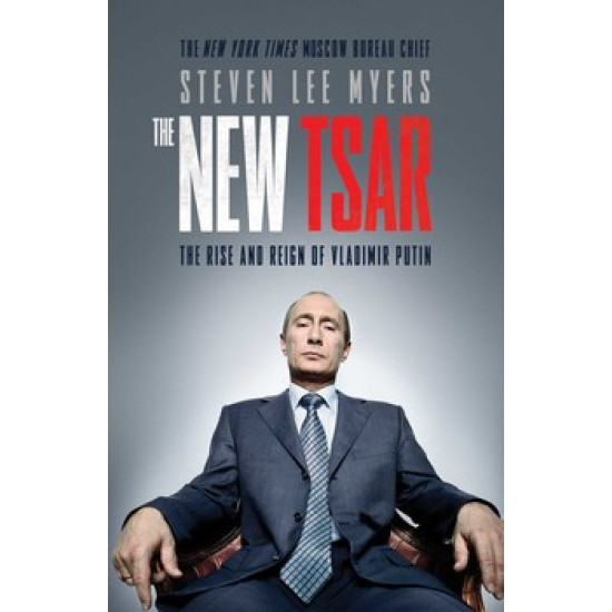 The New Tsar : The Rise and Reign of Vladimir Putin