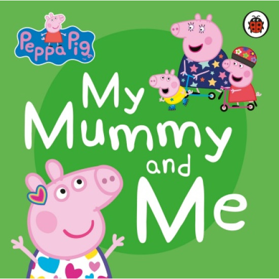 Peppa Pig: My Mummy and Me