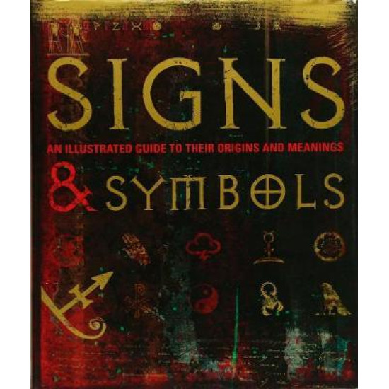 Signs & Symbols : An illustrated guide to their origins and meanings