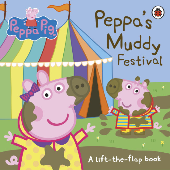 Peppa's Muddy Festival : A Lift-the-Flap Book