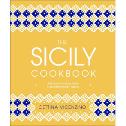The Sicily Cookbook: Authentic Recipes from a Mediterranean Island The Sicily Cookbook: Authentic Recipes from a Mediterranean Island