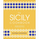 The Sicily Cookbook: Authentic Recipes from a Mediterranean Island