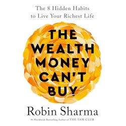 The Wealth Money Can't Buy: The 8 Hidden Habits to Live Your Richest Life The Wealth Money Can't Buy: The 8 Hidden Habits to Live Your Richest Life