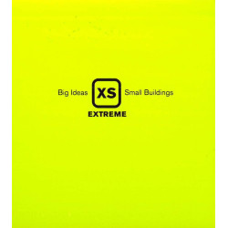 XS Extreme - Big Ideas, Small Buildings
