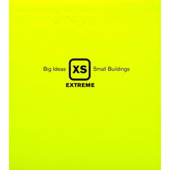 XS Extreme - Big Ideas, Small Buildings
