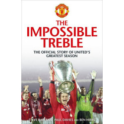 The Impossible Treble: The Official Story of United's Greatest Season The Impossible Treble: The Official Story of United's Greatest Season