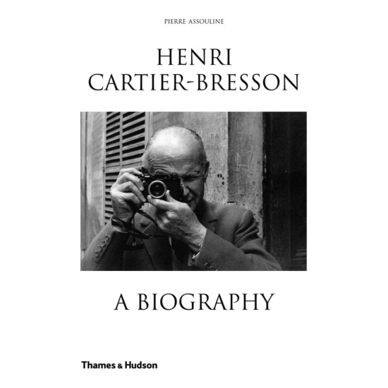 Henri Cartier-Bresson: A Biography