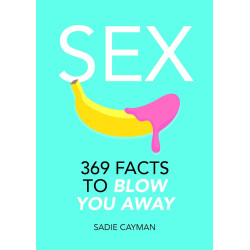 Sex: 369 Facts to Blow You Away Sex: 369 Facts to Blow You Away