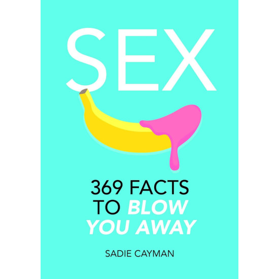 Sex: 369 Facts to Blow You Away