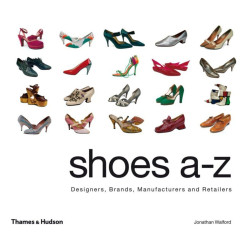 Shoes A-Z: Designers, Brands, Manufacturers and Retailers