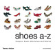 Shoes A-Z: Designers, Brands, Manufacturers and Retailers Shoes A-Z: Designers, Brands, Manufacturers and Retailers