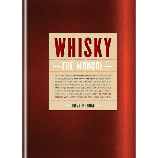 Whisky. The Manual. How to Enjoy Whisky Whisky. The Manual. How to Enjoy Whisky