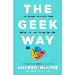 The Geek Way: The Radical Mindset That Drives Extraordinary Results  The Geek Way: The Radical Mindset That Drives Extraordinary Results
